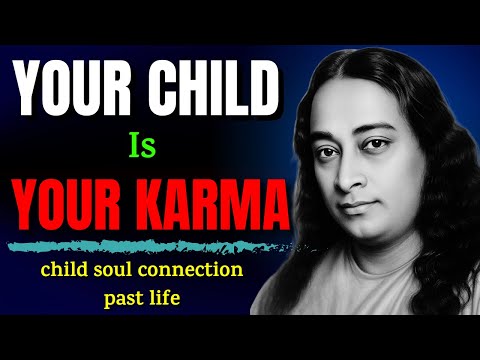 Your Child Is Your Karma – A Spiritual Insight by Paramhansa Yogananda