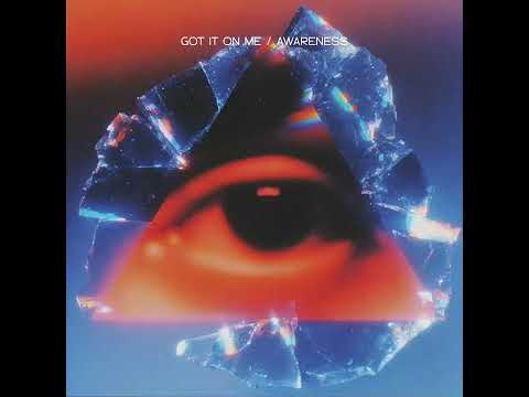 Got it on me / Awareness