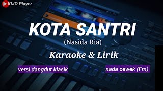 Download lagu KOTA SANTRI - NasidaRia - Karaoke & Lirik - versi dangdut klasik - nada cewek(Fm) mp3 Download lagu KOTA SANTRI - NasidaRia - Karaoke & Lirik - versi dangdut klasik - nada cewek(Fm) mp3