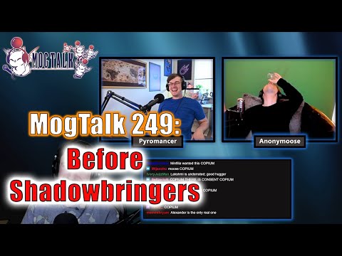 MogTalk: Episode 249 - Before Shadowbringers w/ Pyromancer & Anonymoose