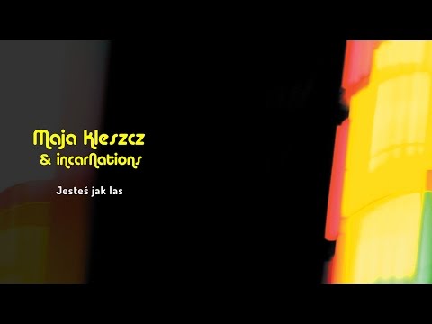 Maja Kleszcz & incarNations - Jesteś jak las (Official Audio)
