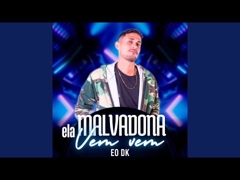 Malvadona Ela Vem Vem