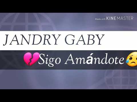 Jandry Gaby- Sigo Amándote ( letra)