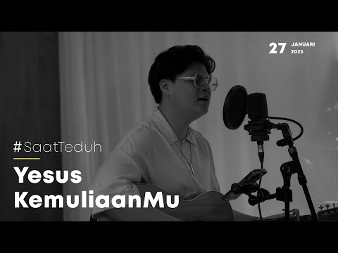 #SaatTeduh - Yesus Kemuliaan Mu (Yeshua Abraham)