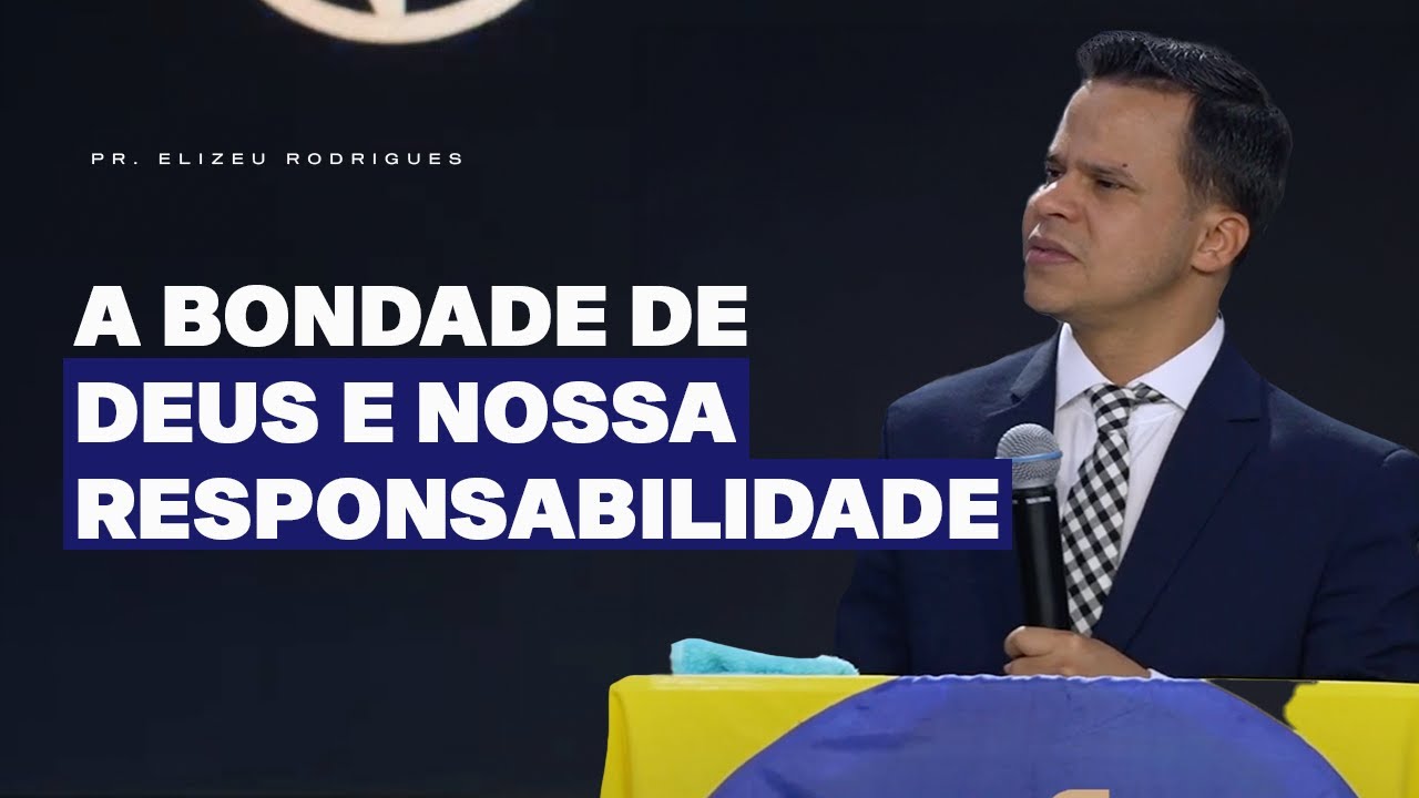 Como a Bondade de Deus Opera | Pr. Elizeu Rodrigues