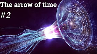 The arrow of time. (PART 2)