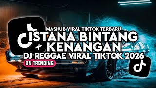 Download lagu DJ ISTANA BINTANG X KENANGAN || KUMPULAN DJ REGGAE SLOW TERBARU || DJ CAMPURAN VIRAL TIKTOK 2026🎵  mp3