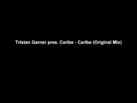 Tristan Garner pres. Caribe - Caribe (Original Mix)