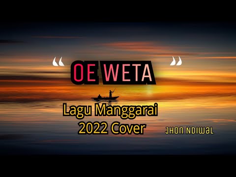 Jhon Ndiwal-Oe Weta Lagu Manggarai (Cover)