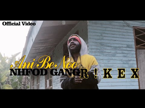 NHFOD GANG - ANI BE NO | R!KEX (MV) 2021