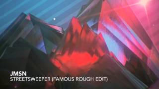 JMSN - StreetSweeper (Famous Rough Edit)