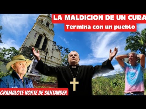 La Maldicion de un Cura Desaparece un Pueblo Norte de Santander Colombia