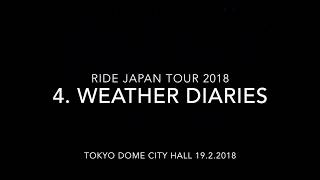 4. Weather Diaries : RIDE JAPAN TOUR @TOKYO DOME CITY HALL 19.2.2018