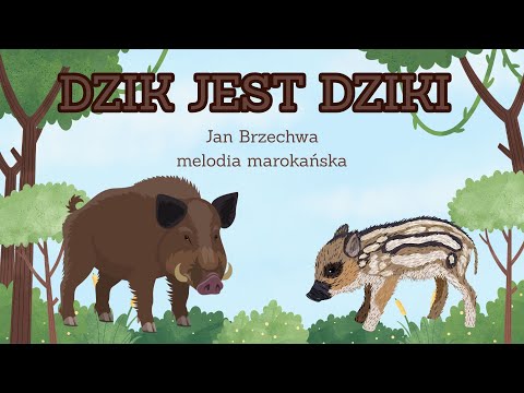 Nr 253  DZIK JEST DZIKI, Jana Brzechwa, piosenka dla dzieci, animacje, animowane piosenki EDUMUZ