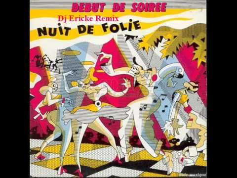 Debut De Soirée - Nuit de folie (Club Edit Dj Ericke Remix 2011).wmv