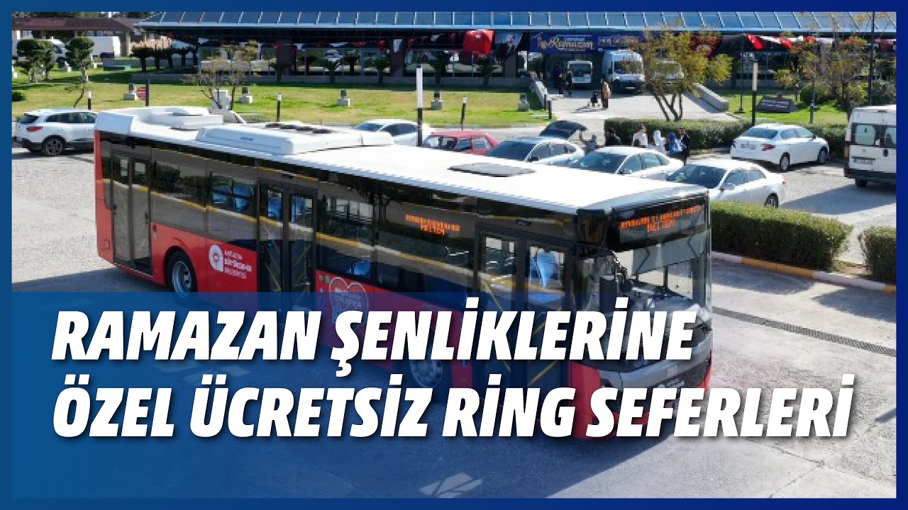 RAMAZAN ŞENLİKLERİNE ÖZEL ÜCRETSİZ RİNG SEFERLERİ