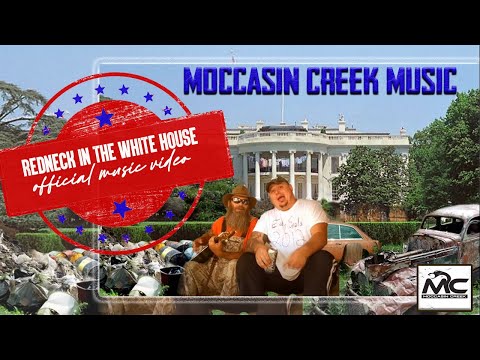 Moccasin Creek-Redneck In The White House (Official Music Video)