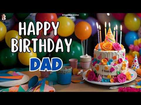 Dad Happy Birthday - Happy Birthday Video Song | Birthday Songs With Names #billionbestwishes