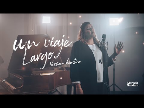 Un Viaje Largo / Versión Acústica - Marcela Gandara - Video Oficial