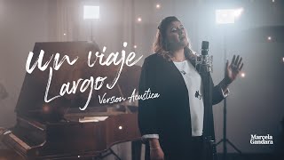 Un Viaje Largo / Versión Acústica - Marcela Gandara - Video Oficial
