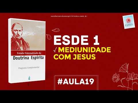 Class 19 - ESDE 1 - Mediumship with Jesus