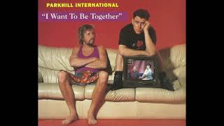 Parkhill International - 'I Want To Be Together [Radio Mix]' (1992)