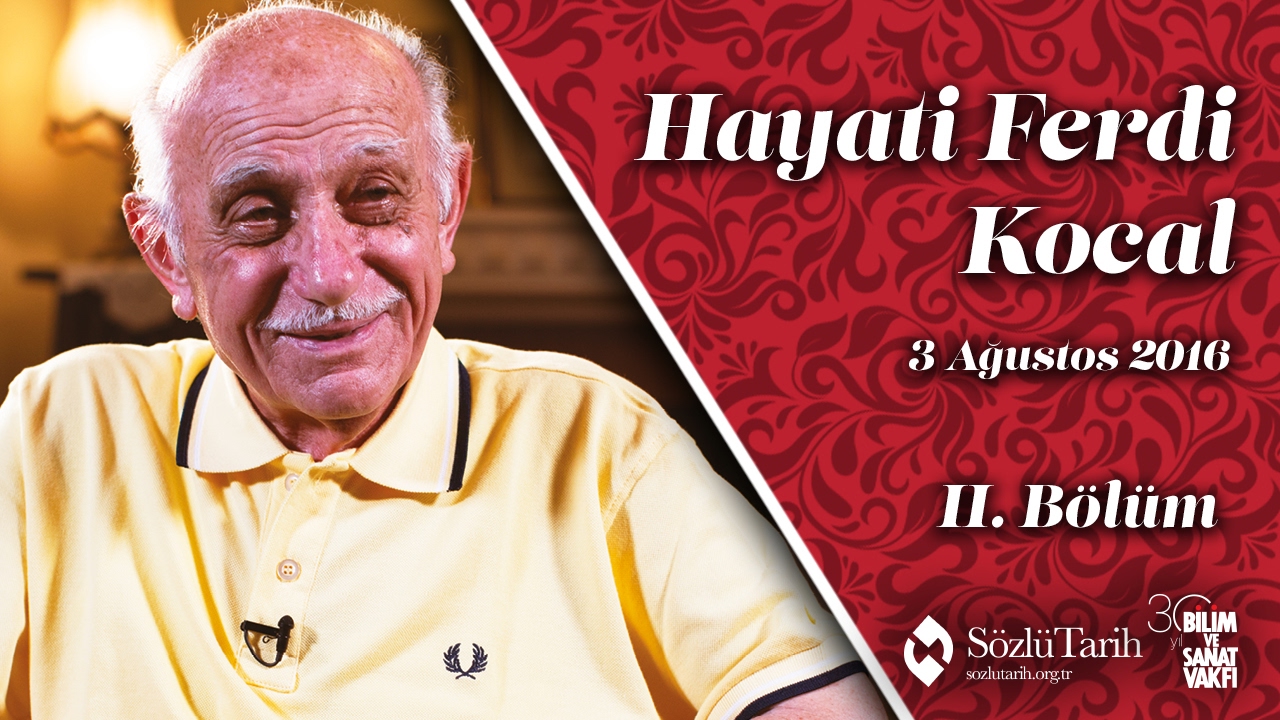 Hayati Ferdi Kocal ile Sözlü Tarih Görüşmesi (2. Bölüm)