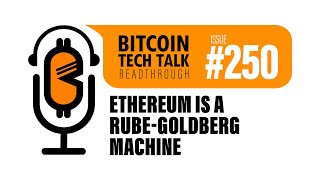 Bitcoin Tech Talk #250: Ethereum is a Rube-Goldberg Machine