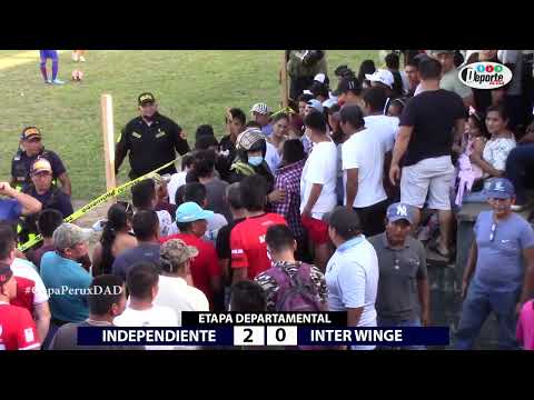 COPA PERÚ | INDEPENDIENTE 2 - 0 INTER WINGE ETAPA DEPARTAMENTAL PARTIDO DE VUELTA - FASE 2 | GOLES