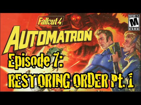 Fallout 4 Automatron Gameplay Episode 7 Restoring Order Part 1