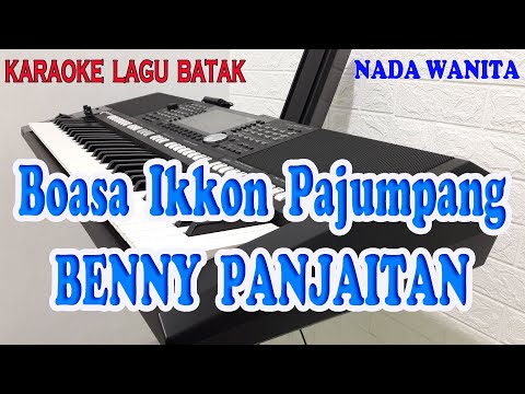 BOASA IKKON PAJUMPANG ll KARAOKE BATAK ll BENNY PANJAITAN ll NADA WANITA A=DO