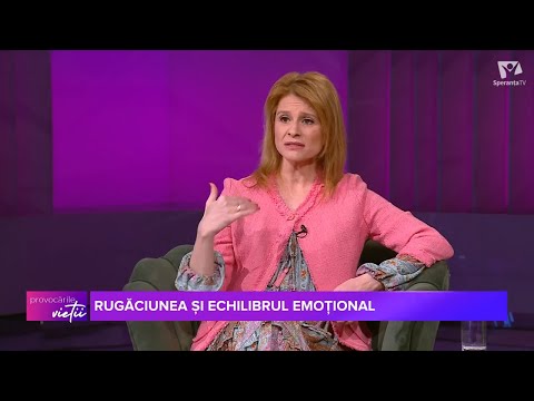 Rugăciunea și echilibrul emoțional | psihoterapeut Anca Pîrvu | Provocările vieții