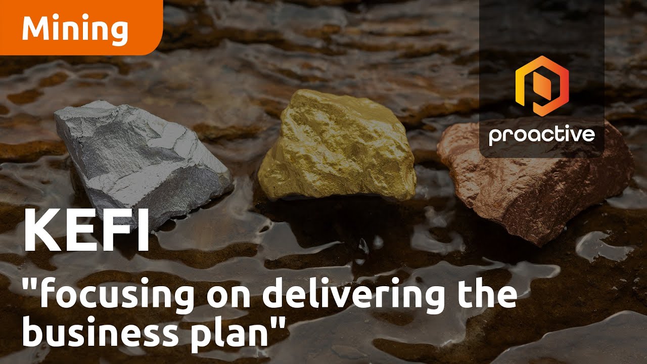 KEFI Gold and Copper "focusing on delivering the business plan"