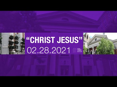 Third Church of Christ, Scientist, NY - "Christ Jesus" 02.28.21