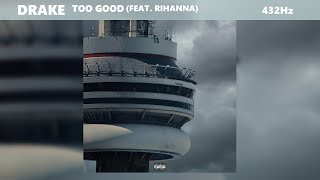 Drake - Too Good ft. Rihanna (432Hz)