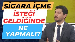 SİGARA İÇME İSTEĞİ NASIL YOK EDİLİR? - SİGARA İÇME İSTEĞİ GELDİĞİNDE NE YAPMALIYIM? -Sigara Bırakmak