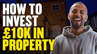 How to invest £10k in property | Property Investing UK