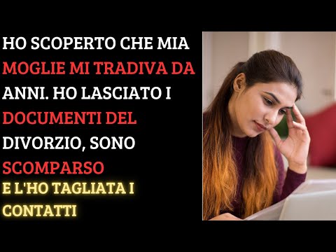 Ho scoperto il tradimento di mia moglie: l'ho lasciata e sono sparito!