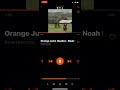 noah kahan- orange juice ~ (slowed + reverb)