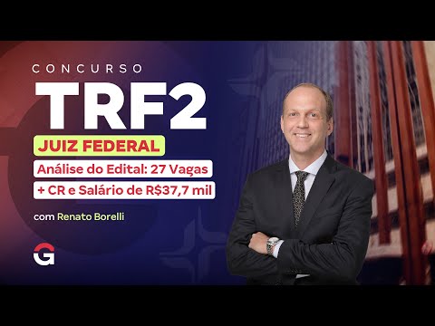Concurso TRF 2 Juiz Federal | Análise do Edital: 27 Vagas + CR e Salário de R$37,7 mil
