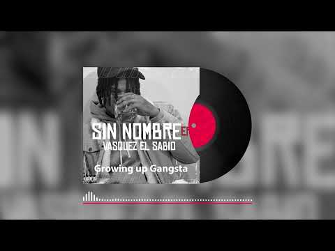 Vasquez El Sabio - Growing up Gangsta (FreeStyle)