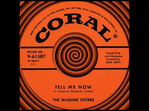 TELL ME NOW, The McGuire Sisters, (Coral #9-61587) 1956