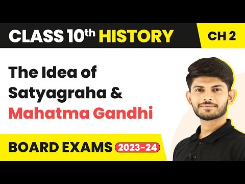 The Idea of Satyagraha & Mahatma Gandhi-Nationalism in India | Class 10 History Chapter 2 | 2023-24