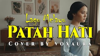 Download lagu Patah Hati - Cover Lagu Melayu By Voxaura mp3