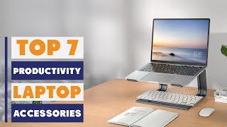 Top 7 Laptop Accessories for Maximum Efficiency