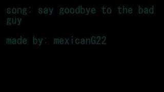 lil wyte- say goodbye to the bad guy