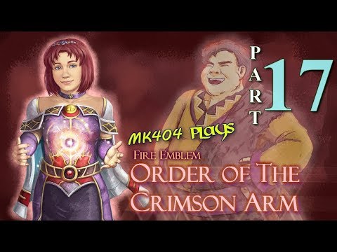 MK404 Plays Order of The Crimson Arm [FE7 ROM Hack] PT17 - Too D'ahk For Me[Ch. 10 2/2]