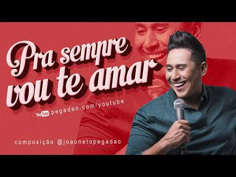 Pra Sempre Vou Te Amar | João Neto Pegadão