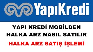 Yapı Kredi Halka Arz Nasıl Satılır - Halka Arz Hissesi Satış İşlemi