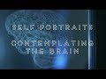 Self-portraits | Contemplating The Brain